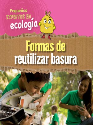 cover image of Formas de reutilizar basura (Ways to Repurpose, Reuse, and Upcycle)